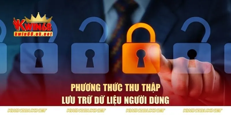 Các phương thức thu thập và lưu trữ dữ liệu người dùng