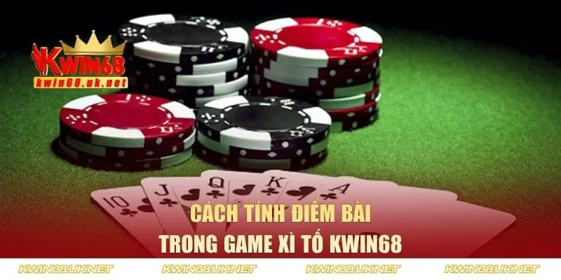 Tìm hiểu về cách tính điểm trên lá bài xì tố