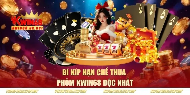 Bí kíp hạn chế thua Phỏm KWIN68 độc nhất
