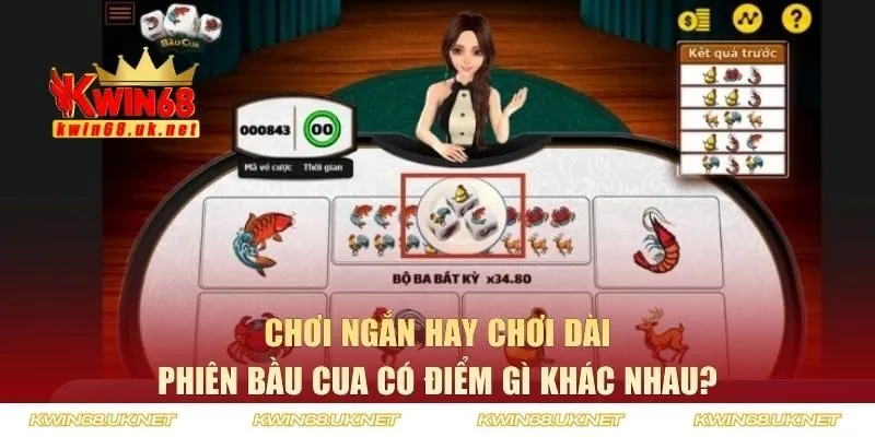 Chơi ngắn hay chơi dài phiên bầu cua có gì khác nhau?