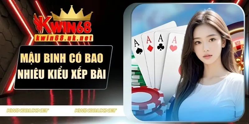 mậu binh có bao nhiêu kiểu xếp bài