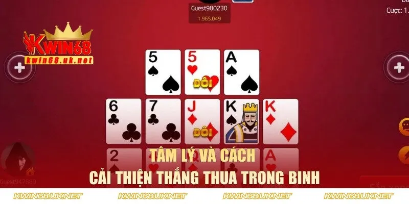Tâm lý và cách cải thiện thắng thua trong Binh